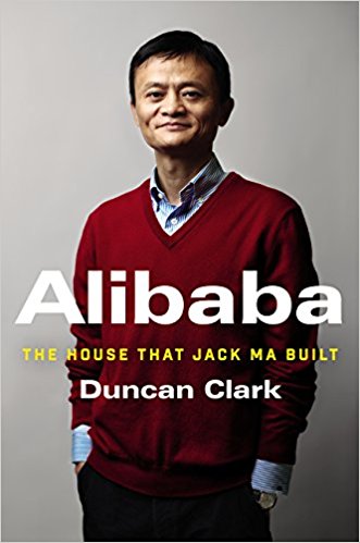 Best Business Biographies: Duncan Clark - Alibaba, The House That Jack Ma Built 