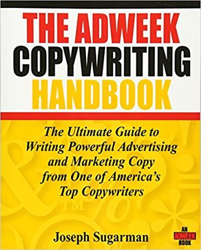 The Adweek Copywriting Handbook: The Ultimate Guide to Writing Powerful Advertising and Marketing Copy from One of America's Top Copywriters - cover