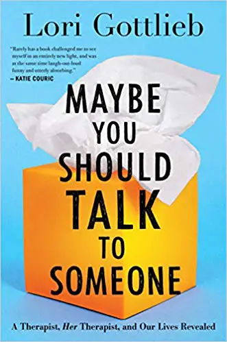 Tal vez deberías hablar con alguien: una terapeuta, SU terapeuta y nuestras vidas reveladas