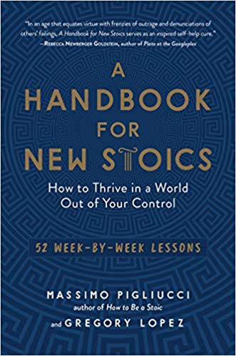 A Handbook for New Stoics: How to Thrive in a World Out of Your Control―52 Week-by-Week Lessons - cover