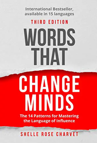 Palabras que cambian de opinión: los 14 patrones para dominar el lenguaje de la influencia