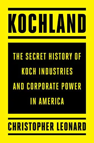 Kochland: la historia secreta de Koch Industries y el poder corporativo en Estados Unidos