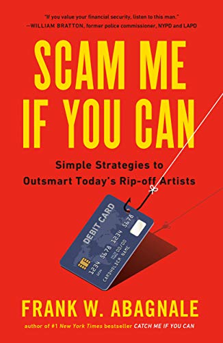 Scam Me If You Can: Simple Strategies to Outsmart Today's Ripoff Artists