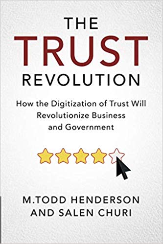 The Trust Revolution: How the Digitization of Trust Will Revolutionize Business and Government