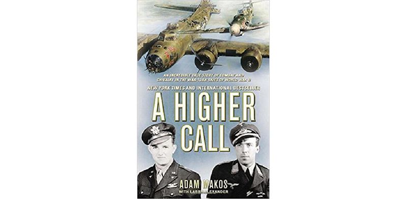 A Higher Call: An Incredible True Story of Combat and Chivalry in the War-Torn Skies of World War II - cover