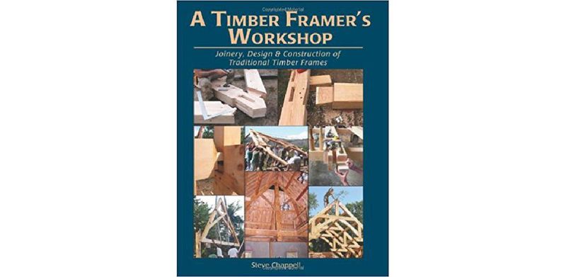 A Timber Framer's Workshop: Joinery, Design & Construction of Traditional Timber Frames - cover