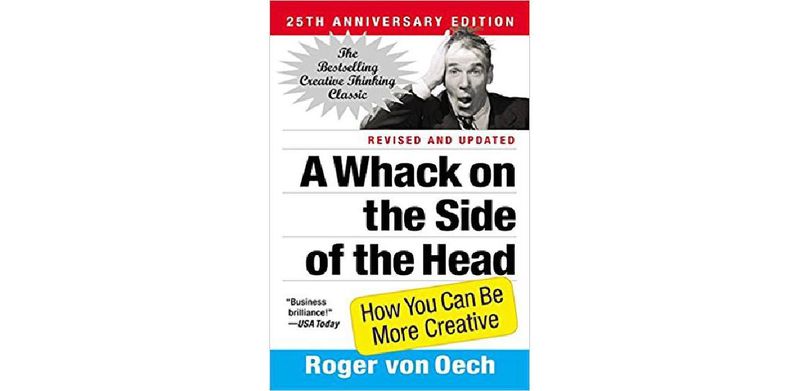 A Whack on the Side of the Head: How You Can Be More Creative - cover