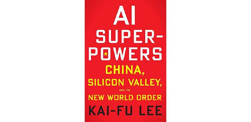 AI Superpowers: China, Silicon Valley, and the New World Order - cover