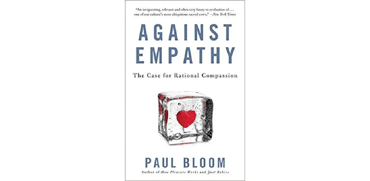 Against Empathy: The Case for Rational Compassion