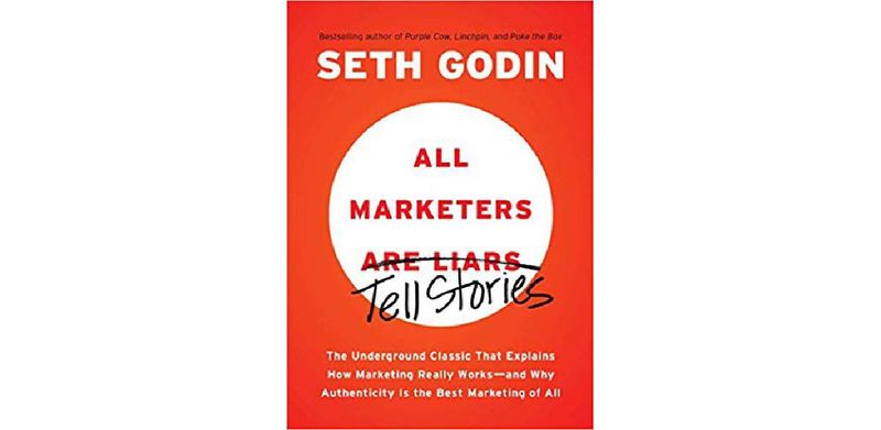 All Marketers are Liars (Tell Stories): The Underground Classic That Explains How Marketing Really Works - and Why Authenticity Is the Best Marketing of All - cover