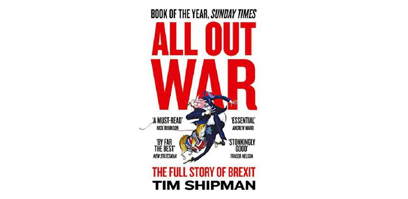 All Out War: The Full Story of How Brexit Sank Britain’s Political Class - cover