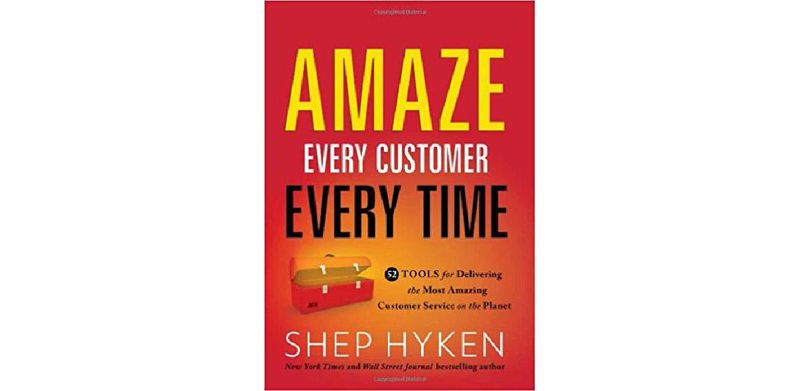 Amaze Every Customer Every Time: 52 Tools for Delivering the Most Amazing Customer Service on the Planet - cover
