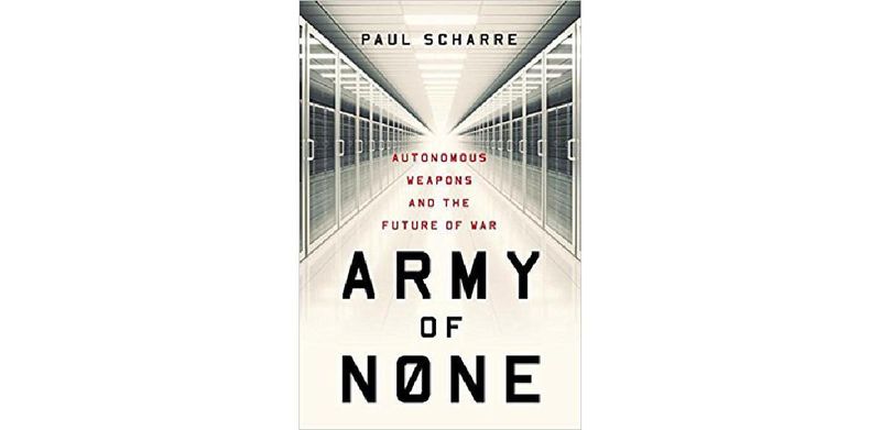 Army of None: Autonomous Weapons and the Future of War - cover
