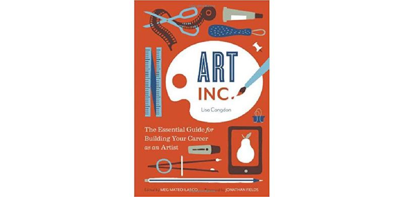 Art, Inc.: The Essential Guide for Building Your Career as an Artist - cover