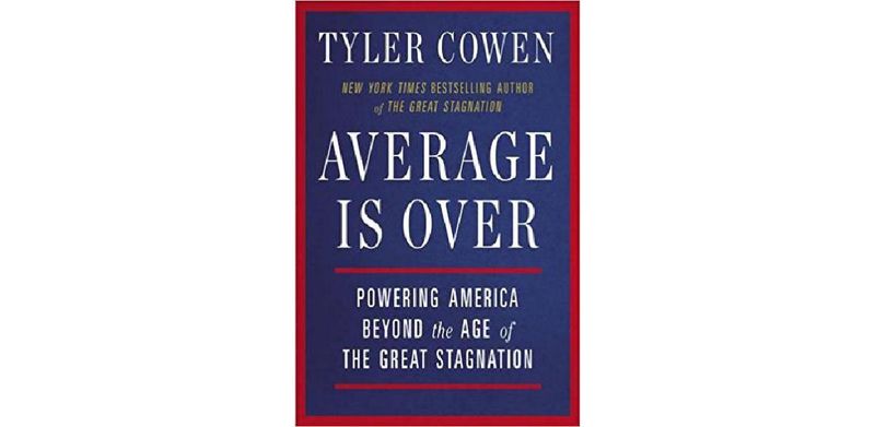Average Is Over: Powering America Beyond the Age of the Great Stagnation - cover