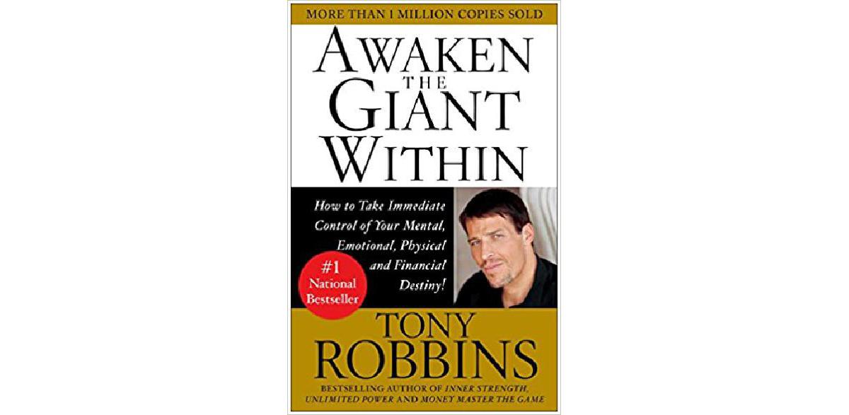 Awaken the Giant Within: How to Take Immediate Control of Your Mental, Emotional, Physical and Financial Destiny!