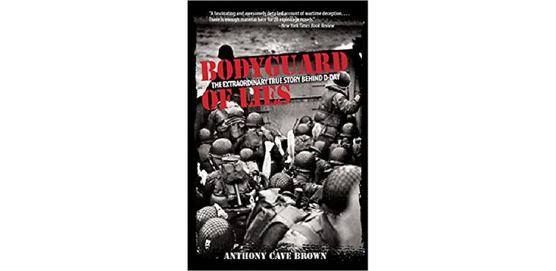 Bodyguard of Lies: The Extraordinary True Story Behind D-Day - cover