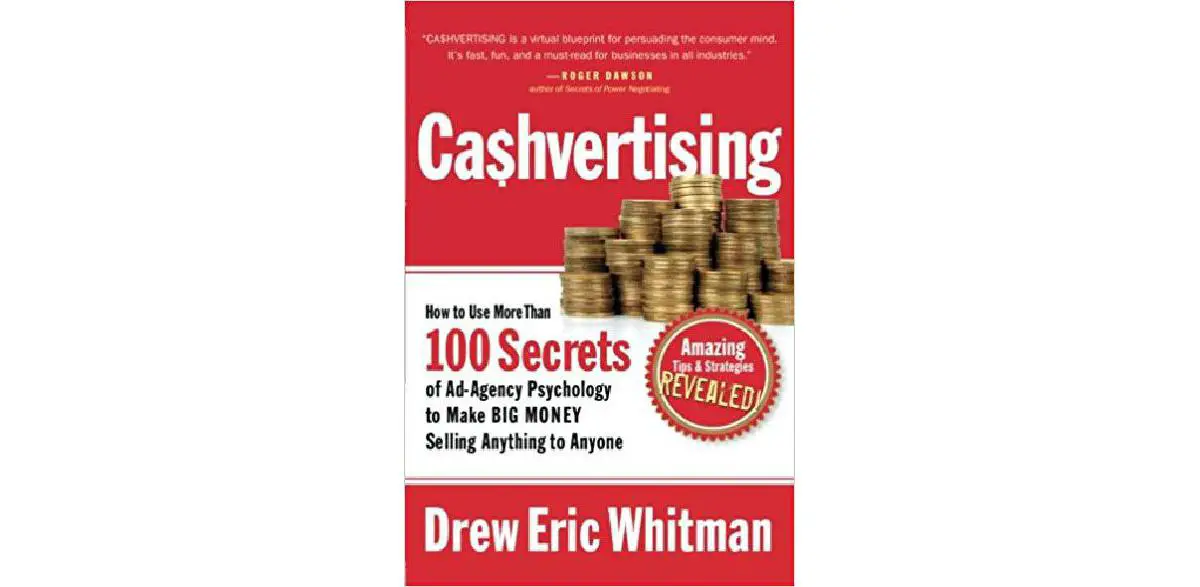 CA$HVERTISING : Comment utiliser plus de 100 secrets de la psychologie des agences de publicité pour gagner beaucoup d'argent en vendant n'importe quoi à n'importe qui