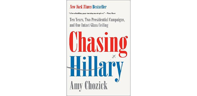 Chasing Hillary: Ten Years, Two Presidential Campaigns, and One Intact Glass Ceiling - cover