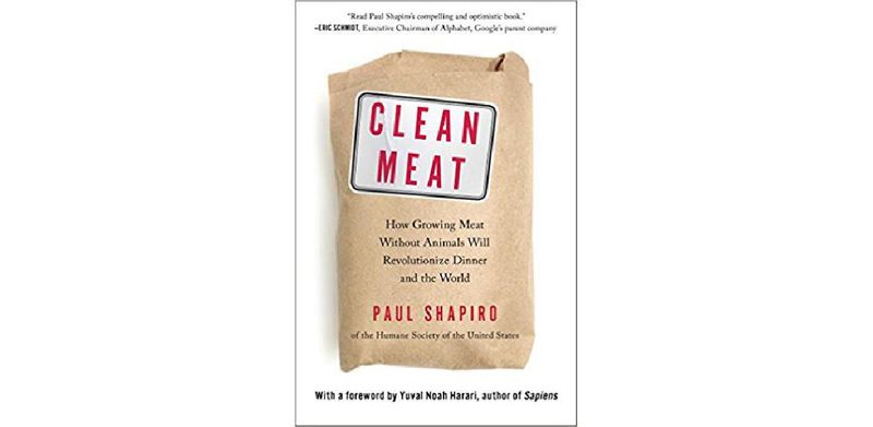 Clean Meat: How Growing Meat Without Animals Will Revolutionize Dinner and the World - cover