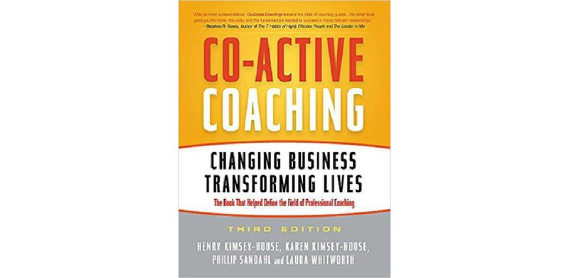 Co-Active Coaching: Changing Business, Transforming Lives