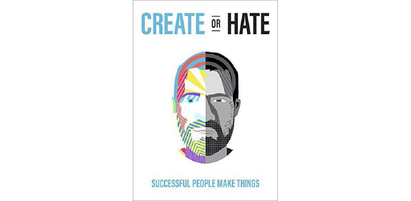 Create Or Hate: Successful People Make Things - cover