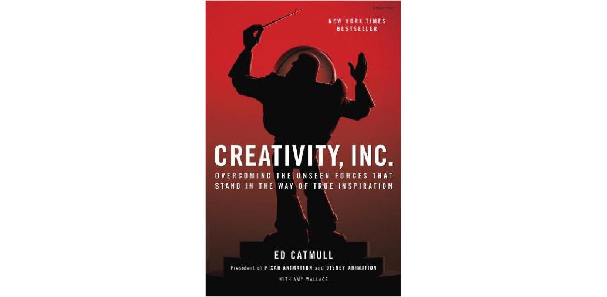 Creativity, Inc. : Surmonter les forces invisibles qui font obstacle à la véritable inspiration