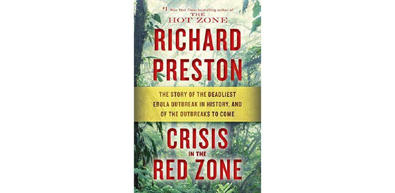 Crisis in the Red Zone: The Story of the Deadliest Ebola Outbreak in History, and of the Outbreaks to Come - cover
