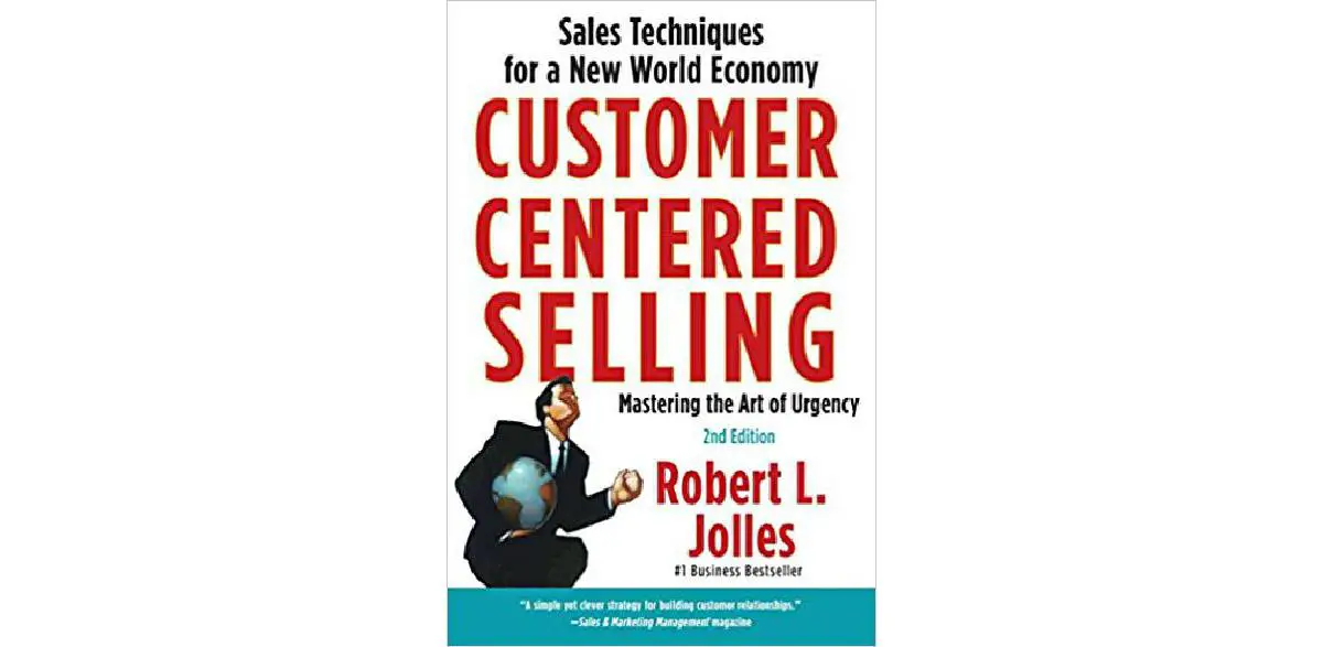 Customer Centered Selling: Sales Techniques for a New World Economy