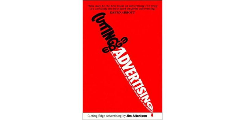 Cutting Edge Advertising: How to Create the World's Best for Brands in the 21st Century - cover