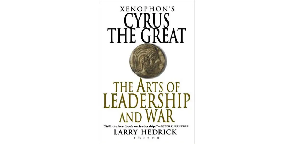 Xenophon's Cyrus the Great: The Arts of Leadership and War