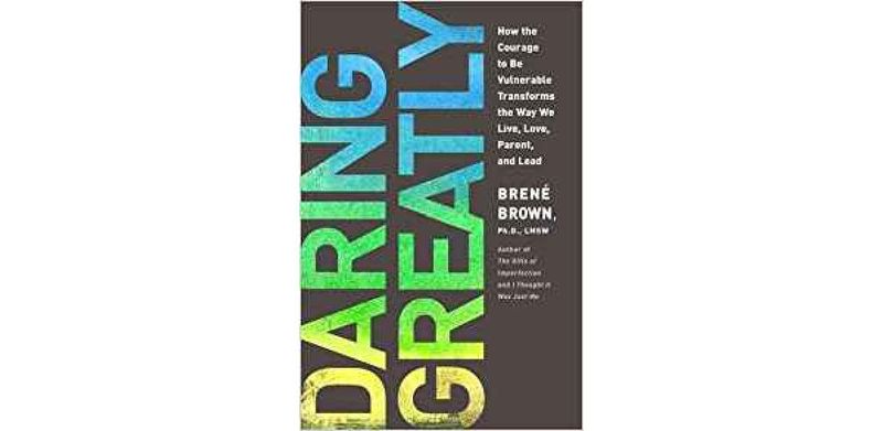Daring Greatly: How the Courage to Be Vulnerable Transforms the Way We Live, Love, Parent, and Lead - cover