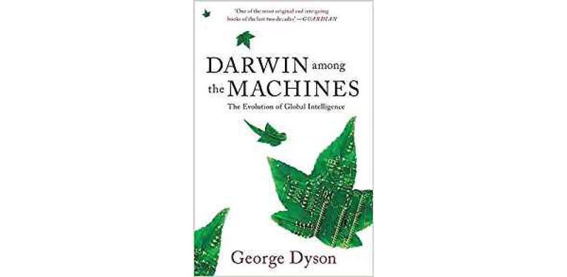 Darwin Among The Machines: The Evolution Of Global Intelligence - cover