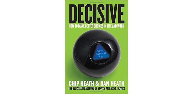Decisive: How to Make Better Choices in Life and Work - cover