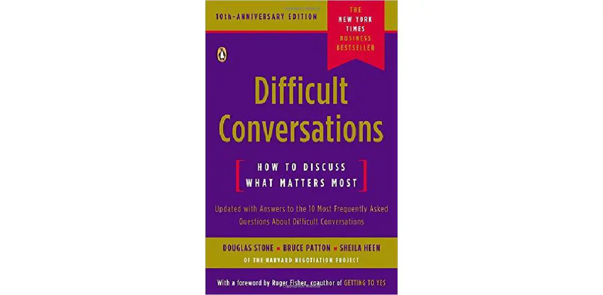 Difficult Conversations: How to Discuss What Matters Most