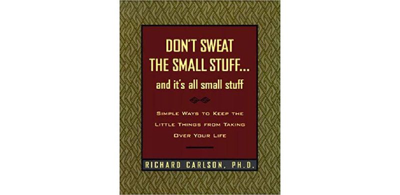 Don't Sweat the Small Stuff and It's All Small Stuff: Simple Ways to Keep the Little Things from Taking Over Your Life - cover