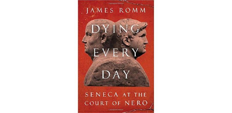 Dying Every Day: Seneca at the Court of Nero - cover