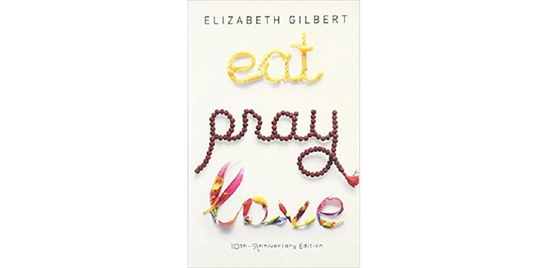 Eat, Pray, Love: One Woman's Search for Everything Across Italy, India and Indonesia - cover
