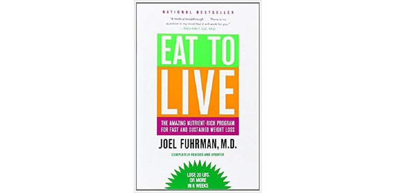 Eat to Live: The Amazing Nutrient-Rich Program for Fast and Sustained Weight Loss - cover