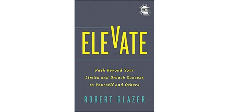 Elevate: Push Beyond Your Limits and Unlock Success in Yourself and Others - cover