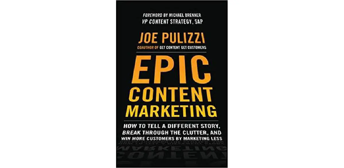 Marketing de conteúdo épico: como contar uma história diferente, superar a desordem e conquistar mais clientes fazendo menos marketing