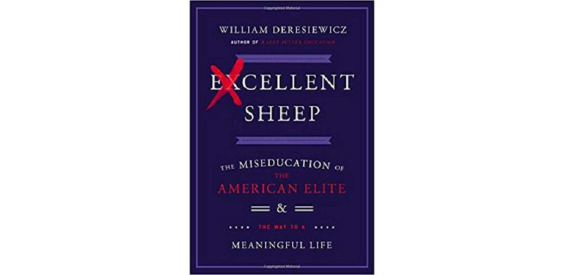 Excellent Sheep: The Miseducation of the American Elite and the Way to a Meaningful Life - cover
