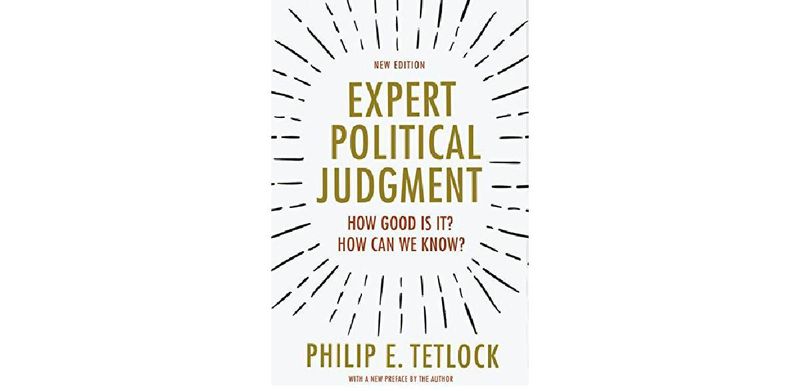 Expert Political Judgment: How Good Is It? How Can We Know? - cover