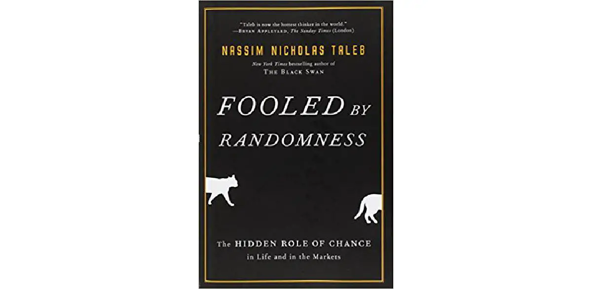 Fooled by Randomness: The Hidden Role of Chance in Life and in the Markets