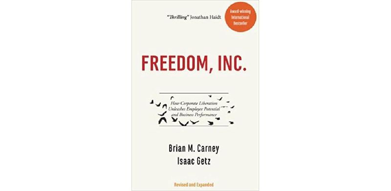 Freedom, Inc.: How Corporate Liberation Unleashes Employee Potential and Business Performance - cover