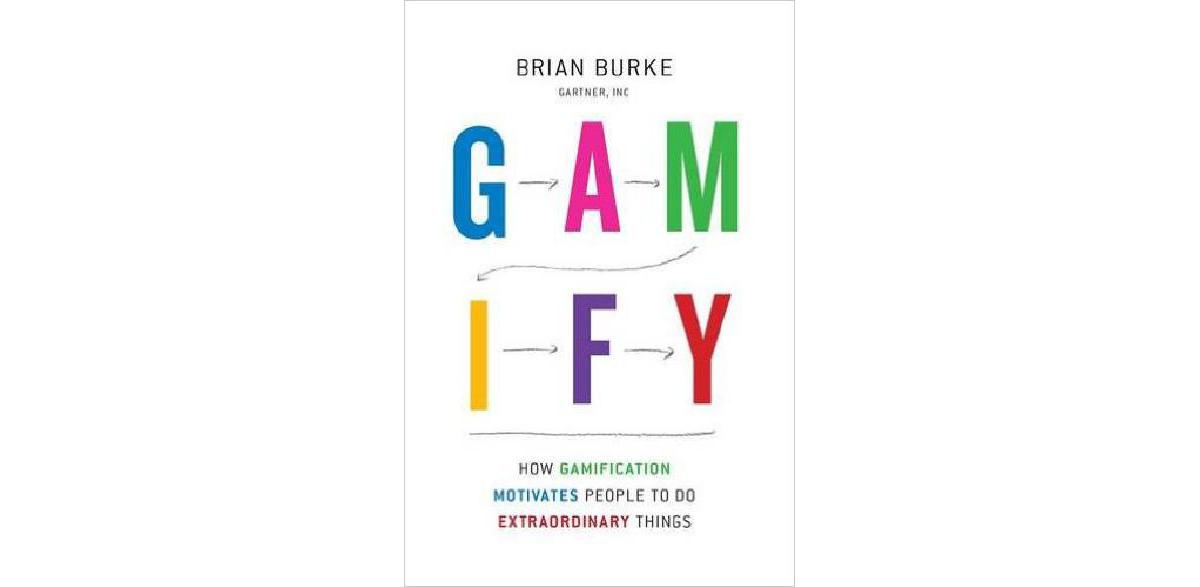 Gamify How Gamification Motivates People to do Extraordinary Things