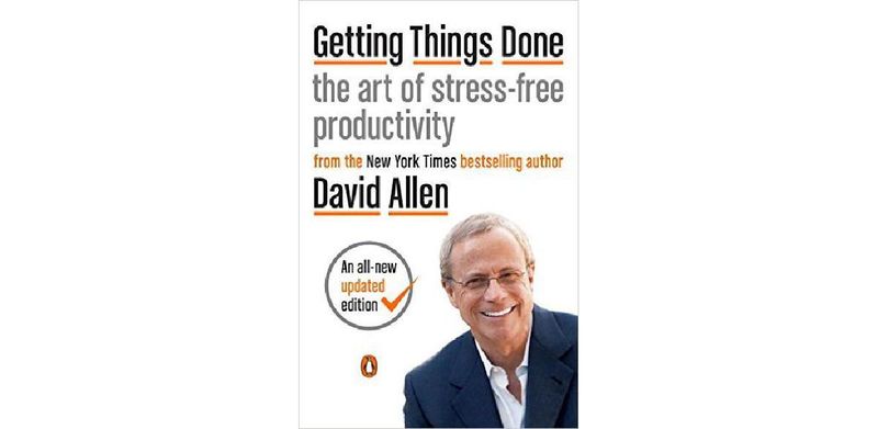 Getting Things Done: The Art of Stress-Free Productivity