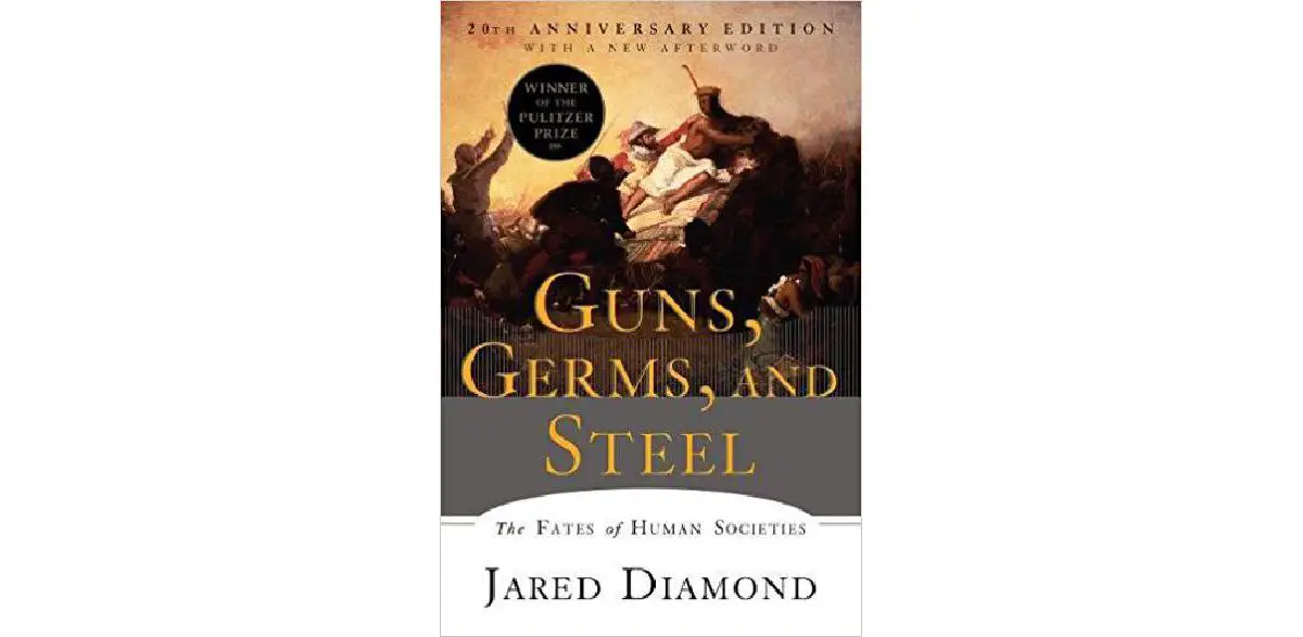 Guns, Germs, and Steel: The Fates of Human Societies