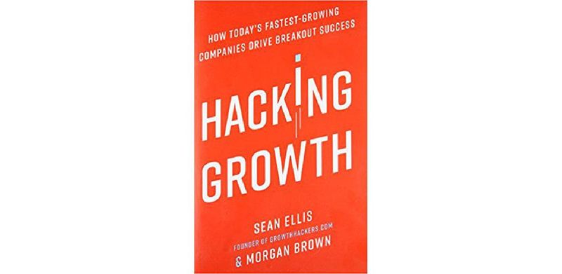 Hacking Growth: How Today's Fastest-Growing Companies Drive Breakout Success - cover