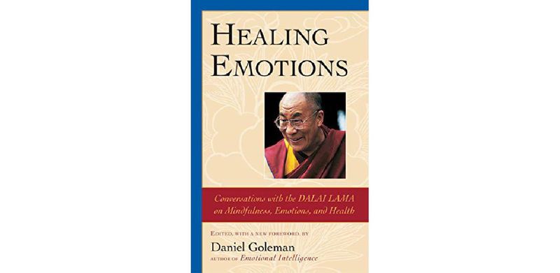 Healing Emotions: Conversations with the Dalai Lama on Mindfulness, Emotions, and Health